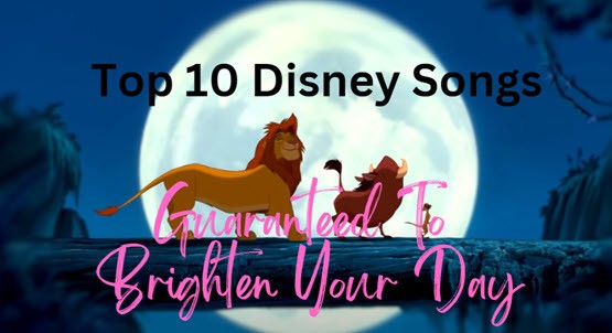 Disney Songs That Will Brighten Your Day